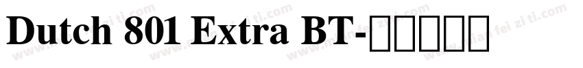 Dutch 801 Extra BT字体转换